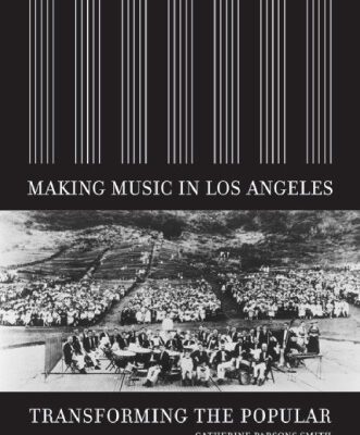 خرید و دانلود نسخه کامل کتاب Making Music in Los Angeles: Transforming the Popular (Roth Family Foundation Music in America Books)
