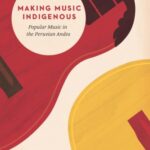 خرید و دانلود نسخه کامل کتاب Making Music Indigenous: Popular Music in the Peruvian Andes