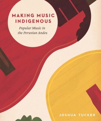 خرید و دانلود نسخه کامل کتاب Making Music Indigenous: Popular Music in the Peruvian Andes