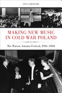 خرید و دانلود نسخه کامل کتاب Making New Music in Cold War Poland: The Warsaw Autumn Festival, 1956-1968