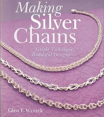 خرید و دانلود نسخه کامل کتاب Making Silver Chains: Simple Techniques, Beautiful Designs – Scanned Pdf with Ocr