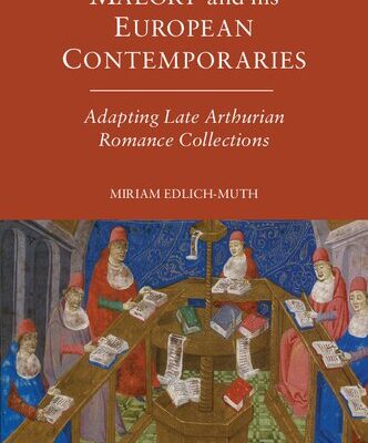 خرید و دانلود نسخه کامل کتاب Malory and His European Contemporaries: Adapting Late Arthurian Romance Collections