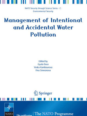 خرید و دانلود نسخه کامل کتاب Management of Intentional and Accidental Water Pollution (NATO Science for Peace and Security Series C: Environmental Security)
