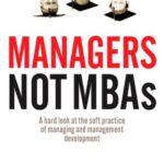 خرید و دانلود نسخه کامل کتاب Managers not MBAs: A Hard Look at the Soft Practice of Managing and Management Development