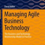 خرید و دانلود نسخه کامل کتاب Managing Agile Business Technology: The Business and Technology Relationship Model in Practice