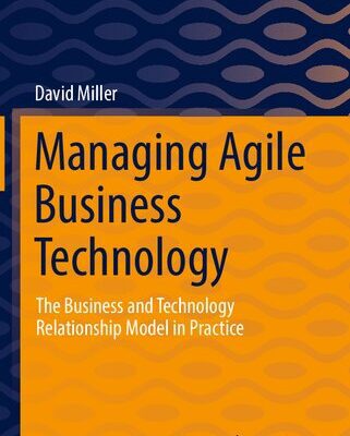 خرید و دانلود نسخه کامل کتاب Managing Agile Business Technology: The Business and Technology Relationship Model in Practice