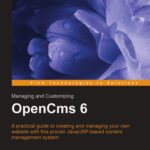 خرید و دانلود نسخه کامل کتاب Managing and Customizing Opencms 6 Websites: Java/JSP XML Content Management