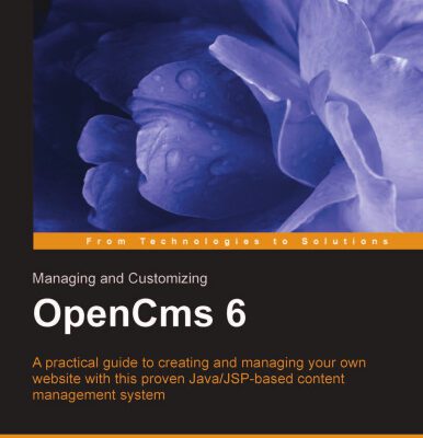 خرید و دانلود نسخه کامل کتاب Managing and Customizing Opencms 6 Websites: Java/JSP XML Content Management