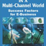 خرید و دانلود نسخه کامل کتاب Managing Business In A Multi-channel World: Success Factors For E-business