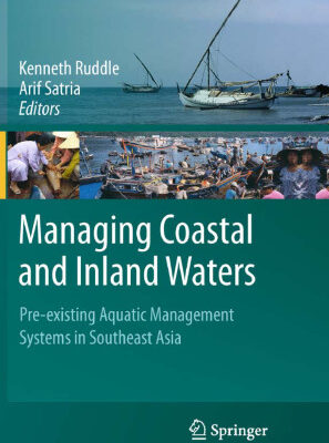 خرید و دانلود نسخه کامل کتاب Managing Coastal and Inland Waters: Pre-existing Aquatic Management Systems in Southeast Asia