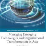 خرید و دانلود نسخه کامل کتاب Managing Emerging Technologies And Organizational Transformation in Asia: A Casebook (Series on Innovation and Knowledge Management)
