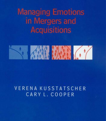 خرید و دانلود نسخه کامل کتاب Managing Emotions in Mergers And Acquisitions (New Horizons in Management Series)