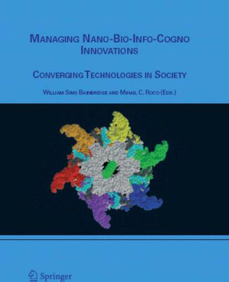 خرید و دانلود نسخه کامل کتاب Managing Nano-Bio-Info-Cogno Innovations: Converging Technologies in Society