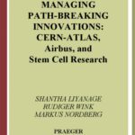 خرید و دانلود نسخه کامل کتاب Managing Path-Breaking Innovations: CERN-ATLAS, Airbus, and Stem Cell Research (Technology, Innovation, and Knowledge Management)