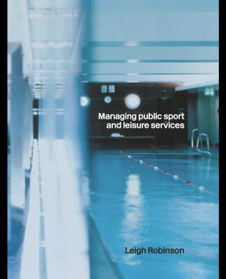 خرید و دانلود نسخه کامل کتاب Managing Public Sport and Leisure Services