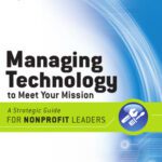 خرید و دانلود نسخه کامل کتاب Managing Technology to Meet Your Mission: A Strategic Guide for Nonprofit Leaders