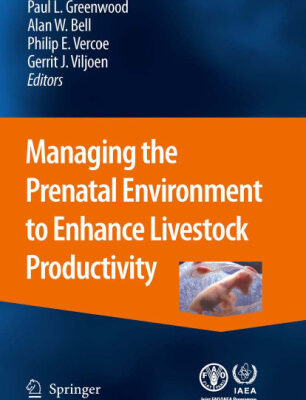 خرید و دانلود نسخه کامل کتاب Managing the Prenatal Environment to Enhance Livestock Productivity