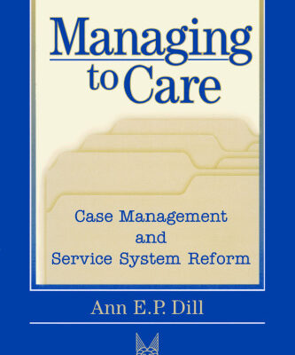 خرید و دانلود نسخه کامل کتاب Managing to Care: Case Management and Service System Reform (Social Institutions and Social Change)