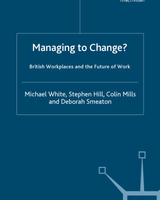 خرید و دانلود نسخه کامل کتاب Managing to Change?: British Workplaces and the Future of Work (The Future of Work)