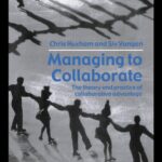 خرید و دانلود نسخه کامل کتاب Managing to Collaborate: The Theory and Practice of Collaborative Advantage