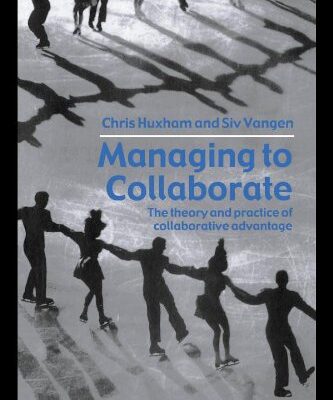 خرید و دانلود نسخه کامل کتاب Managing to Collaborate: The Theory and Practice of Collaborative Advantage