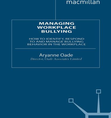 خرید و دانلود نسخه کامل کتاب Managing Workplace Bullying: How to Identify, Respond to and Manage Bullying Behaviour in the Workplace