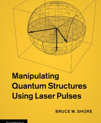 خرید و دانلود نسخه کامل کتاب Manipulating Quantum Structures Using Laser Pulses