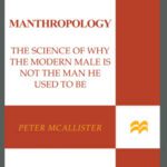 خرید و دانلود نسخه کامل کتاب Manthropology: The Science of Why the Modern Male Is Not the Man He Used to Be