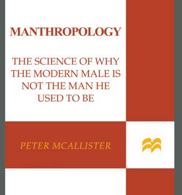 خرید و دانلود نسخه کامل کتاب Manthropology: The Science of Why the Modern Male Is Not the Man He Used to Be