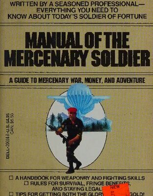 خرید و دانلود نسخه کامل کتاب Manual of the Mercenary Soldier: A Career Guide to Mercenary War, Money, and Adventure