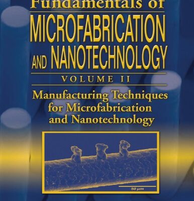خرید و دانلود نسخه کامل کتاب Manufacturing Techniques for Microfabrication and Nanotechnology