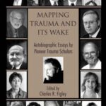 خرید و دانلود نسخه کامل کتاب Mapping Trauma and Its Wake:  Autobiographic Essays by Pioneer Trauma Scholars (Routledge Psychosocial Stress Series, 31)