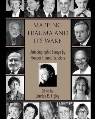 خرید و دانلود نسخه کامل کتاب Mapping Trauma and Its Wake:  Autobiographic Essays by Pioneer Trauma Scholars (Routledge Psychosocial Stress Series, 31)