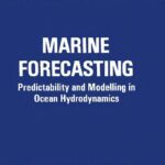 خرید و دانلود نسخه کامل کتاب Marine Forecasting: Predictability and Modelling in Ocean Hydrodynamics, Proceedings of The 10th International Liége Colloquium on Ocean Hydrodynamics