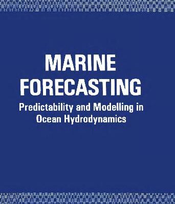 خرید و دانلود نسخه کامل کتاب Marine Forecasting: Predictability and Modelling in Ocean Hydrodynamics, Proceedings of The 10th International Liége Colloquium on Ocean Hydrodynamics