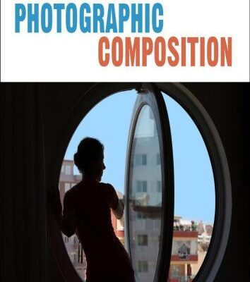 خرید و دانلود نسخه کامل کتاب Master the Art of Photographic Composition: How to Create Truly Artistic Photographs in 30 Simple Steps