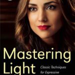 خرید و دانلود نسخه کامل کتاب Mastering Light: Classic Techniques for Expressive Portrait Photography