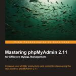 خرید و دانلود نسخه کامل کتاب Mastering phpMyAdmin 2.11 for Effective MySQL Management: Increase your MySQL productivity and control by discovering the real power of phpMyAdmin 2.11