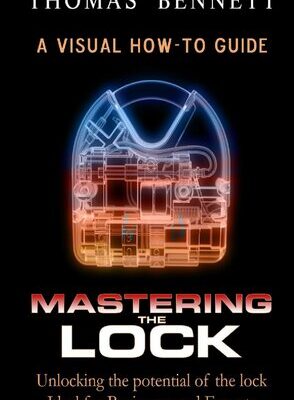 خرید و دانلود نسخه کامل کتاب Mastering the Lock: Unlocking The Potential of the Lock, Ideal For Beginners and Experts