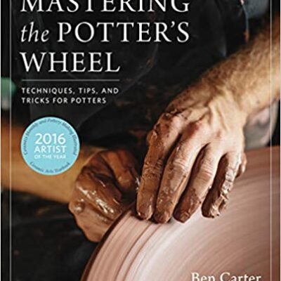 خرید و دانلود نسخه کامل کتاب Mastering the Potter’s Wheel: Techniques, Tips, and Tricks for Potters –  +  Pdf