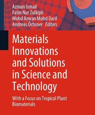 خرید و دانلود نسخه کامل کتاب Materials Innovations and Solutions in Science and Technology: With a Focus on Tropical Plant Biomaterials