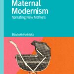 خرید و دانلود نسخه کامل کتاب Maternal Modernism: Narrating New Mothers