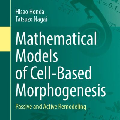 خرید و دانلود نسخه کامل کتاب Mathematical Models of Cell-Based Morphogenesis: Passive and Active Remodeling