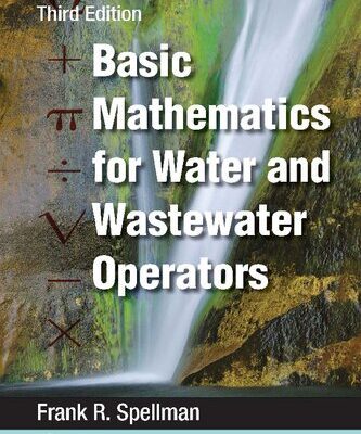 خرید و دانلود نسخه کامل کتاب Mathematics Manual for Water and Wastewater Treatment Plant Operators: Basic Mathematics for Water and Wastewater Operators