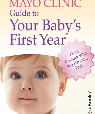 خرید و دانلود نسخه کامل کتاب Mayo Clinic Guide to Your Baby’s First Year: From Doctors Who Are Parents, Too!