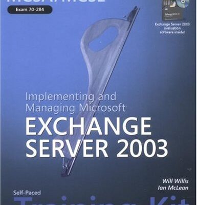 خرید و دانلود نسخه کامل کتاب MCSA/MCSE Self-Paced Training Kit (Exam 70-284): Implementing and Managing Microsoft Exchange Server 2003