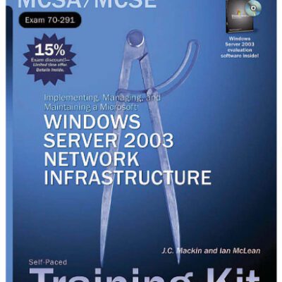خرید و دانلود نسخه کامل کتاب MCSA/MCSE Self-Paced Training Kit (Exam 70-291): Implementing, Managing, and Maintaining a Microsoft Windows Server 2003 Network Infrastructure: Implementing, … Server(tm) 2003 Network Infrastructure