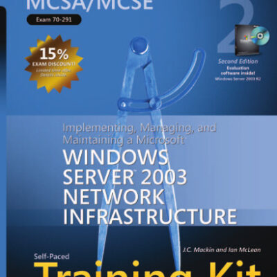 خرید و دانلود نسخه کامل کتاب MCSA/MCSE Self-Paced Training Kit (Exam 70-291): Implementing, Managing, and Maintaining a Microsoft Windows Server 2003 Network Infrastructure (Pro Certification)