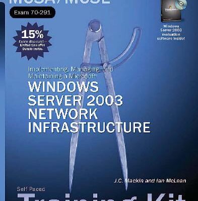 خرید و دانلود نسخه کامل کتاب MCSA/MCSE Self-Paced Training Kit: Implementing, Managing, and Maintaining a Microsoft Windows Server 2003 Netwrk Infrastructure: Exam 70-291