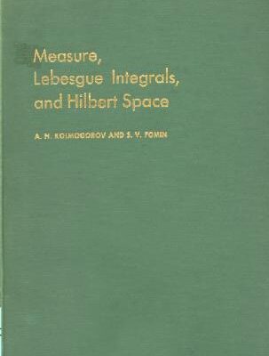 خرید و دانلود نسخه کامل کتاب Measure, Lebesgue Integrals, and Hilbert Space